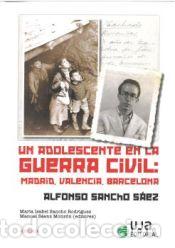 Livres: Un adolescente en la guerra civil: Madrid, Valencia, Barcelona - Sancho S&aacute;ez, Alfonso