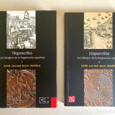 Libros: HISPANOFILIA. LOS TIEMPOS DE LA HEGEMONÍA ESPAÑOLA. RUIZ IBÁÑEZ, JOSÉ JAVIER.- NUEVO