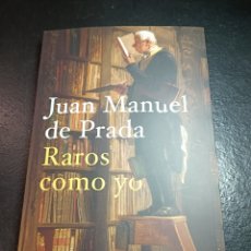 Libros: RAROS COMO YO JUAN MANUEL DE PRADA. ESPASA OCTUBRE 2023