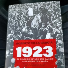 Libros: ROBERTO VILLA GARCÍA 1923. EL GOLPE DE ESTADO QUE CAMBIÓ LA HISTORIA DE ESPAÑA PRIMO DE RIVERA 2023