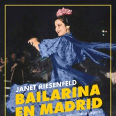Libros: JANET RIESENFELD. BAILARINA EN MADRID. (GUERRA CIVIL) NUEVO