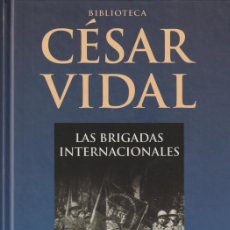 Libros: LAS BRIGADAS INTERNACIONALES - CESAR VIDAL