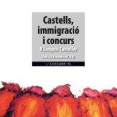 Libros: CASTELLS, IMMIGRACIÓ I CONCURS: V SIMPOSI CASTELLER. VALLS, 24 DOCTUBRE DEL 2015 - DIVERSOS -,