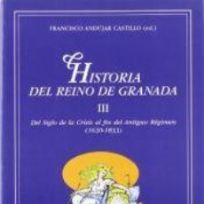 Libros: HISTORIA DEL REINO DE GRANADA. TOMO III. DEL SIGLO DE LA CRÍSIS AL FIN DEL ANTÍGUO RÉGIMEN. (1630 -