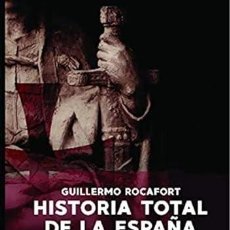 Libros: HISTORIA TOTAL DE LA ESPAÑA ALMOGÁVAR ROCAFORT PÉREZ, GUILLERMO PUBLICADO POR SND EDITORES, 2020 RÚS