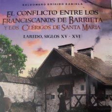Libros: CONFLICTO ENTRE FRANCISCANOS BARRIETA Y CLÉRIGOS DE SANTA MARÍA BALDOMERO BRÍGIDO GABIOLA LAREDO