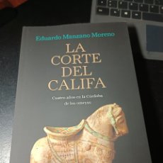 Libros: LA CORTE DEL CALIFA CUATRO AÑOS EN LA CÓRDOBA DE LOS OMEYAS EDUARDO MANZANO CRITICA