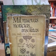 Libros: MIL NUEVAS NOTICIAS INSOLITAS DEL PAIS DE LOS VASCOS- IÑAKI EGAÑA (T)