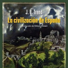 Libros: LA CIVILIZACIÓN DE ESPAÑA. J. B. TREND.- NUEVO