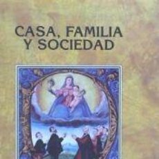 Libros: CASA, FAMILIA Y SOCIEDAD (PAÍS VASCO, ESPAÑA Y AMÉRICA, SIGLOS XV-XIX) - IMÍZCOZ BEUNZA, JOSÉ Mª