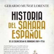 Libros: HISTORIA DEL SAHARA ESPAÑOL - GERARDO MUÑOZ LORENTE