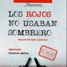 Libros: LOS ROJOS NO USABAN SOMBRERO - MANUEL HERRADOR CALATRAVA