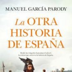 Libros: LA OTRA HISTORIA DE ESPAÑA - MANUEL GARCÍA PARODY