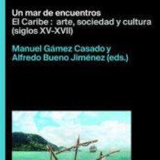 Libros: UN MAR DE ENCUENTROS - BUENO JIMENEZ, ALFREDO (EDS.) / GAMEZ CASADO, MANUEL (EDS.)