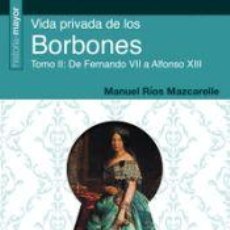 Libros: VIDA PRIVADA DE LOS BORBONES - RÍOS MAZCARELLE, MANUEL