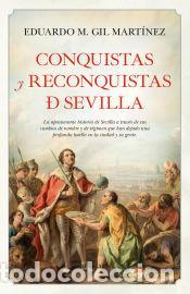 Libros: Conquistas y reconquistas de Sevilla - Eduardo M. Gil - Foto 1
