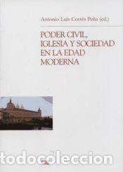 books: PODER CIVIL IGLESIA Y SOCIEDAD EN EDAD MODERNA - CORTES PE&Ntilde;A, ANTONIO LUIS