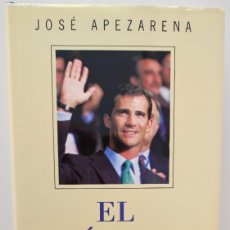 Libros: EL PRINCIPE - JOSE APEZARENA FELIPE MONARQUIA