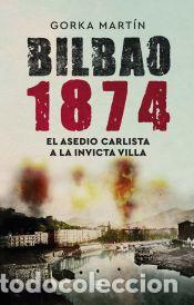 Libros: Bilbao 1874 &nbsp;&nbsp;&nbsp;&nbsp;&nbsp;&nbsp;&nbsp;&nbsp;&nbsp;&nbsp;&nbsp; - Mart&iacute;n, Gorka - Foto 1