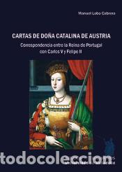 Livres: Cartas de Do&ntilde;a Catalina de Austria - Lobo Cabrera, Manuel