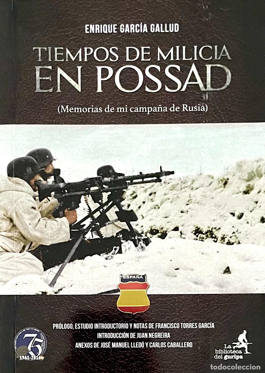 books: DIVISI&Oacute;N AZUL. TIEMPOS DE MILICIA EN POSSAD. MEMORIAS DE MI CAMPA&Ntilde;A DE RUSIA. Enrique Garc&iacute;a Gallud.