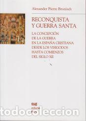 Libri: Reconquista y guerra santa : la concepci&oacute;n de la guerra en la Espa&ntilde;a cristiana desde los visigodos