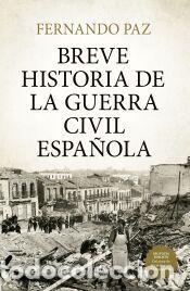 Libros: BREVE HISTORIA DE LA GUERRA CIVIL ESPA&Ntilde;OLA - PAZ, FERNANDO