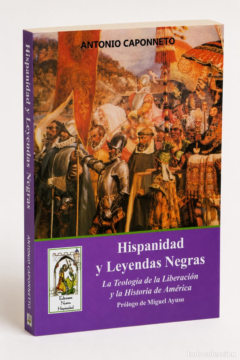 Libros: ANTONIO CAPONNETTO &ndash; HISPANIDAD Y LEYENDAS NEGRAS &ndash; EDICIONES NUEVA HISPANIDAD - LM