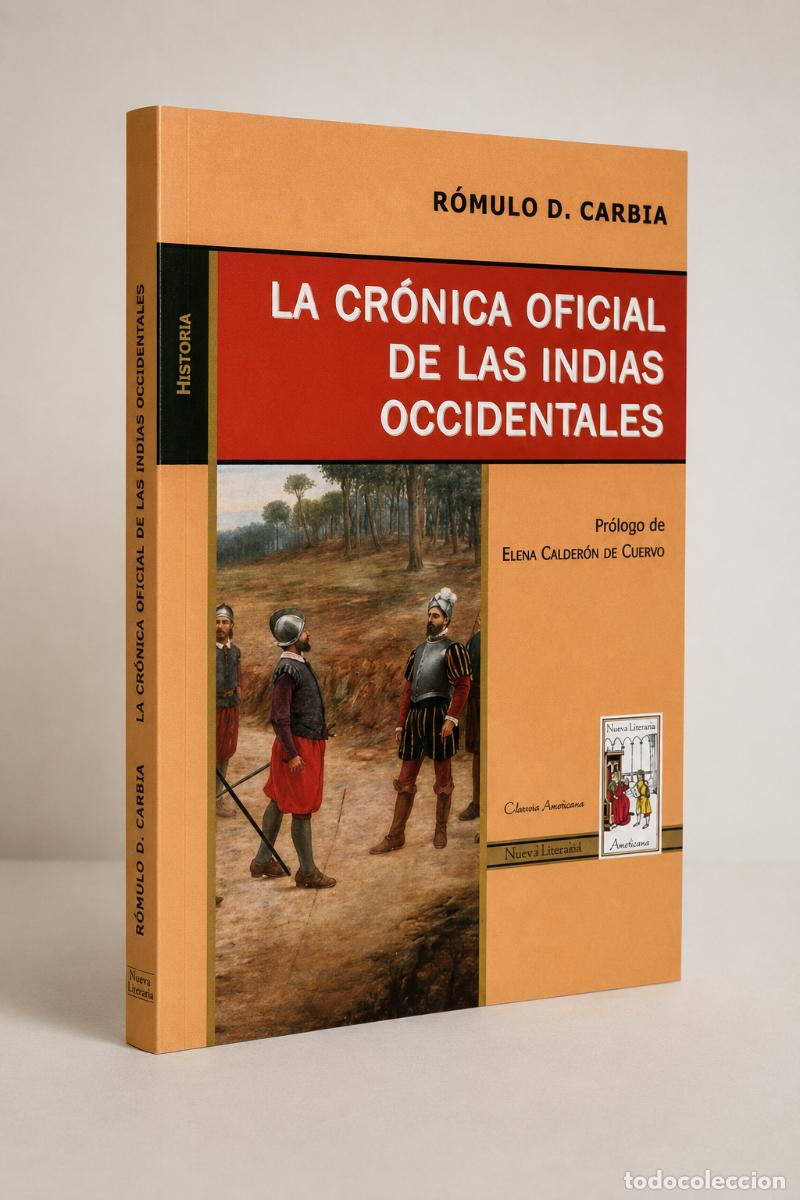 Libros: R&Oacute;MULO D. CARBIA &ndash; LA CR&Oacute;NICA OFICIAL DE LAS INDIAS OCCIDENTALES &ndash; EDICIONES NUEVA HISPANIDAD &ndash; LM