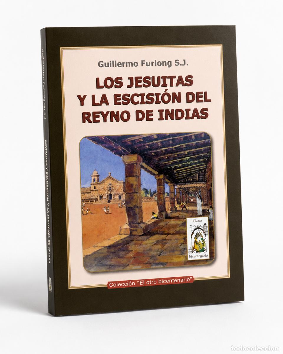 Libros: GUILLERMO FURLONG S.J. LOS JESUITAS Y LA ESCISI&Oacute;N DEL REYNO DE INDIAS &ndash; EDICIONES NUEVA HISPANIDAD