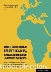 Libros: HACER DEMOCRACIAS IB&Eacute;RICAS, CANCELAR IMPERIOS AFRICANOS - GONZALEZ-FERNANDEZ, ANGELES/ CORDERO