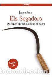 Libros: Els Segadors: De can&ccedil;&oacute; er&ograve;tica a himne nacional - AYATS ABEY&Agrave;, JAUME