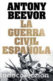 Libros: La guerra civil espa&ntilde;ola - Beevor, Antony