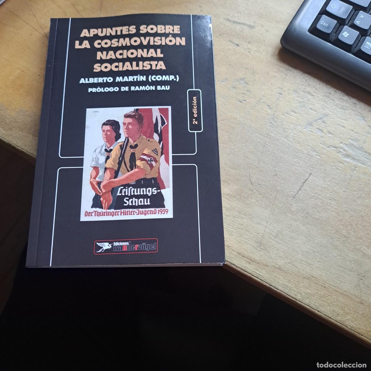 Libros: APUNTES SOBRE LA COSMOVISION NACIONALSOCIALISTA ALBERTO MARTIN (COMP) PROLOGO DE RAMON BAU Los texto