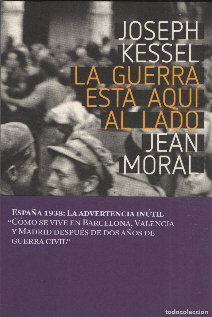 Libros: La guerra est&aacute; aqu&iacute; al lado. Joseh Kessel. Ken. 1&ordf;edici&oacute;n. 2011.
