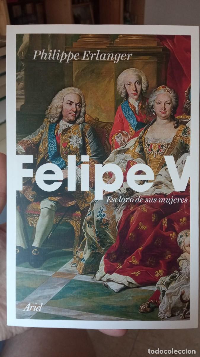 Libros: Felipe V. Esclavo de sus mujeres. Philippe Erlanger
