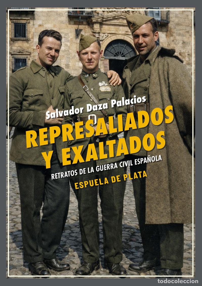 Libros: Represaliados y exaltados: retratos de la guerra civil. Salvador Daza Palacio.