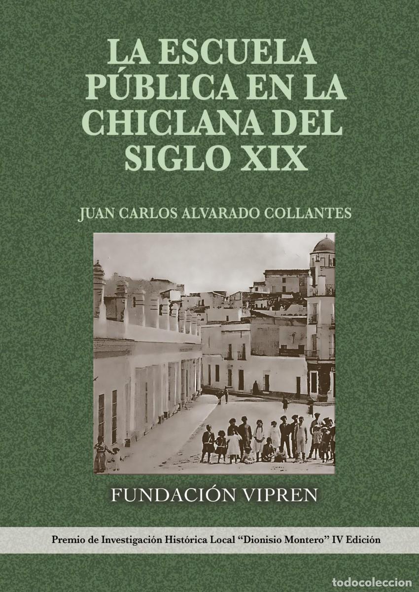 books: NUEVO - La Escuela P&uacute;blica en la Chiclana del siglo XIX (Premio Dionisio Montero) Directo Autor