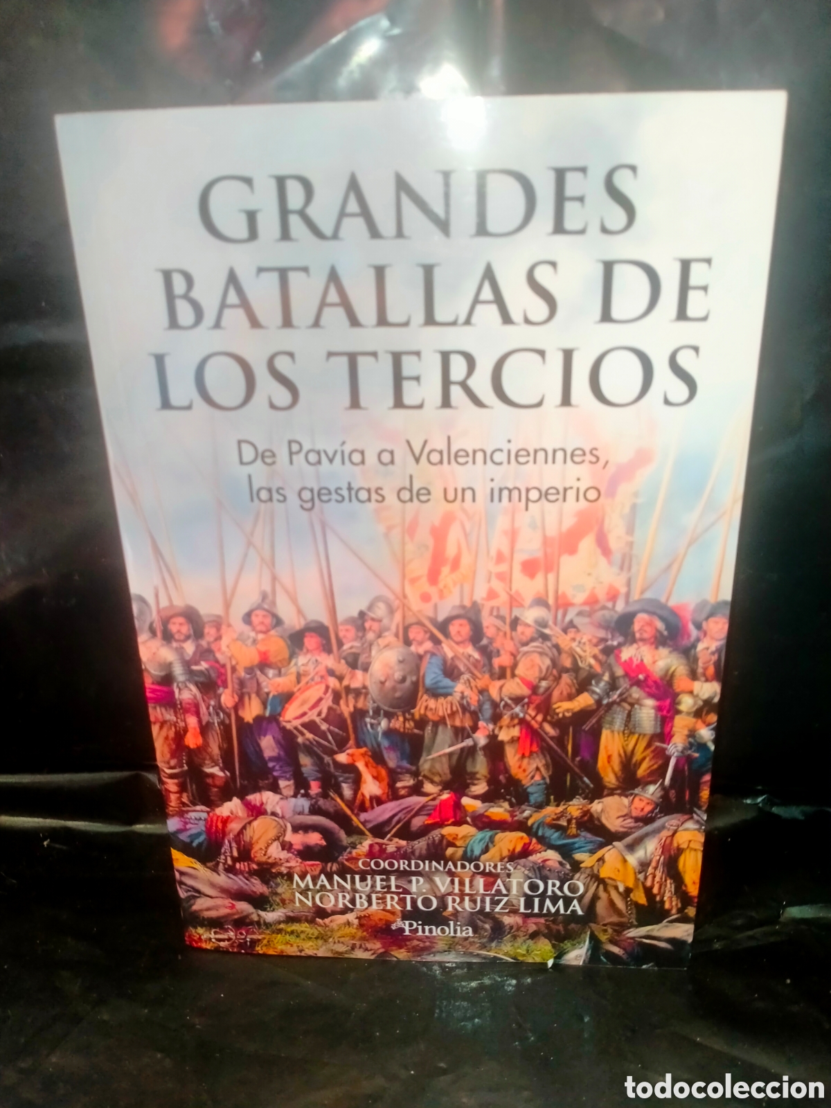 Libros: MANUEL P. VILLATORO/NORBERTO RUIZ LIMA. GRANDES BATALLAS DE LOS TERCIOS .PINOLIA