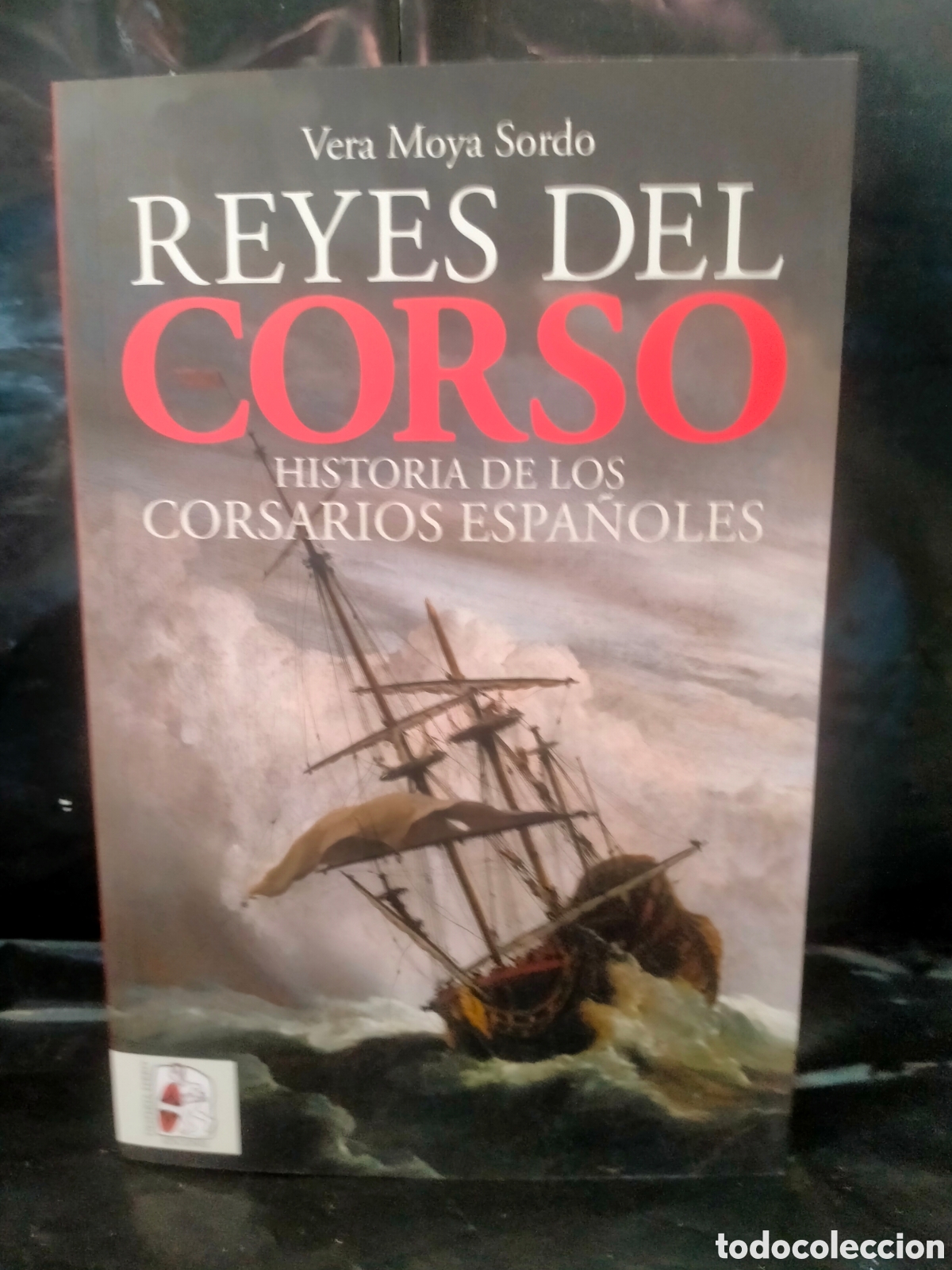 Libros: VERA MOYA. LOS REYES DEL CORSO (HISTORIA DE LOS CORSARIOS ESPA&Ntilde;OLES) .DESPERTA FERRO