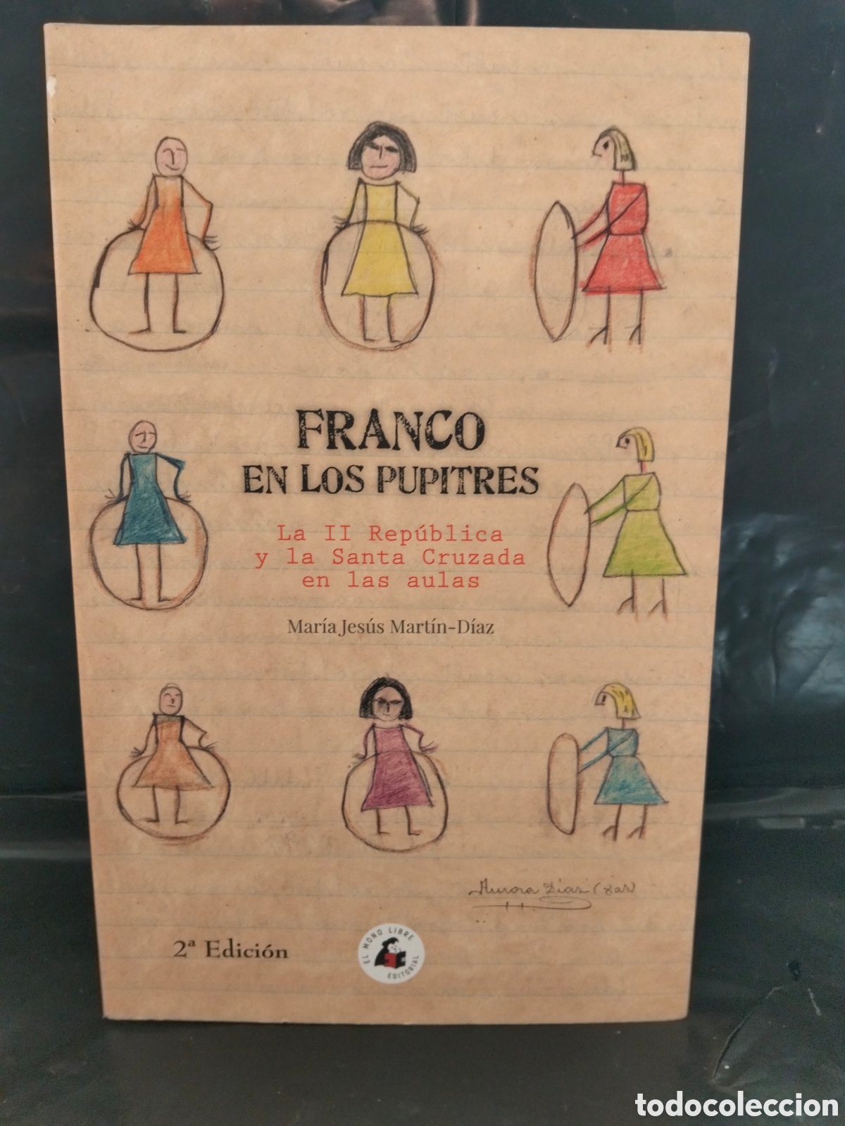 Libros: M. J. MART&Iacute;N-D&Iacute;AZ. FRANCO EN LOS PUPITRES LA II REP&Uacute;BLICA Y LA CRUZADA EN LAS AULAS) .EL MONO LIBRE