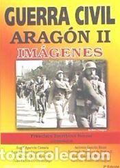 Libros: Guerra civil Arag&oacute;n II. Im&aacute;genes - Escribano Bernal, Francisco