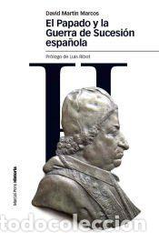Libros: El Papado y la Guerra de Sucesi&oacute;n espa&ntilde;ola - Mart&iacute;n Marcos, David ; Ribot, Luis