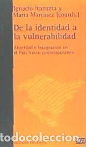 Libros: De la identidad a la vulnerabilidad: Alteridad e integraci&oacute;n en el Pa&iacute;s Vasco contempor&aacute;neo -