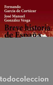 Libros: Breve historia de Espa&ntilde;a - Jos&eacute; Manuel Gonz&aacute;lez Vesga; Fernando Garc&iacute;a de Cort&aacute;zar Ruiz de Aguirre