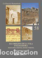 Libros: Els or&iacute;gens de la vila dAlmassora. Nous documents, noves visions. - Javier Sorinao (coord.)