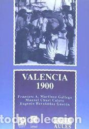 Libros: Valencia 1900 - Mart&iacute;nez Gallego, Francesc Andreu; Hern&aacute;ndez Gasc&oacute;n, Eugenio; Chust Calero, Manuel