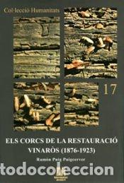 Libros: Els corcs de la Restauraci&oacute;. Vinar&oacute;s (1876-1923) - Puig Puigcerver, Ram&oacute;n