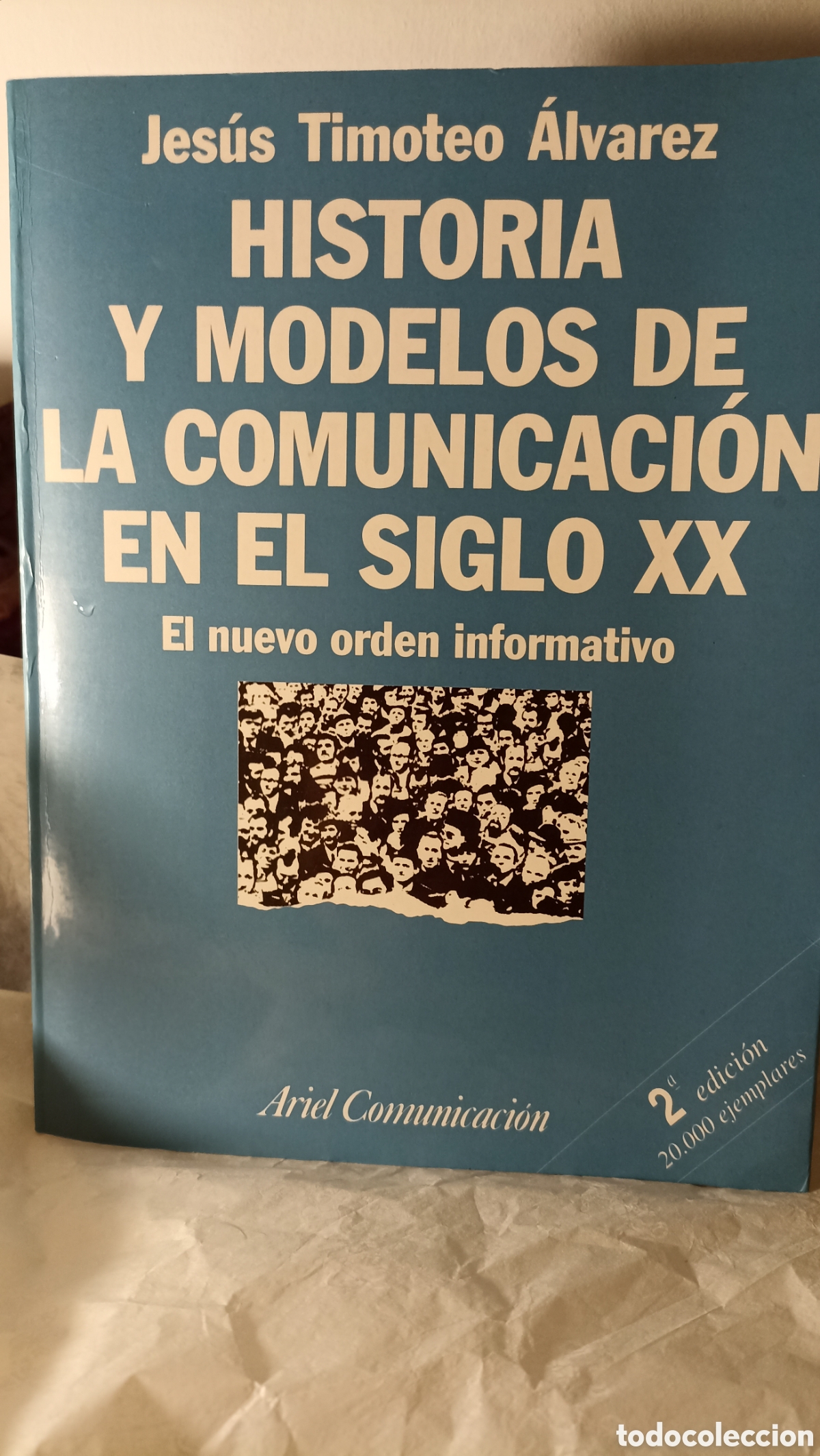 Libros: &rdquo;Historia y modelos de la comunicaci&oacute;n en el siglo XX: El nuevo orden informativo&rdquo; por Jes&uacute;s Timoteo