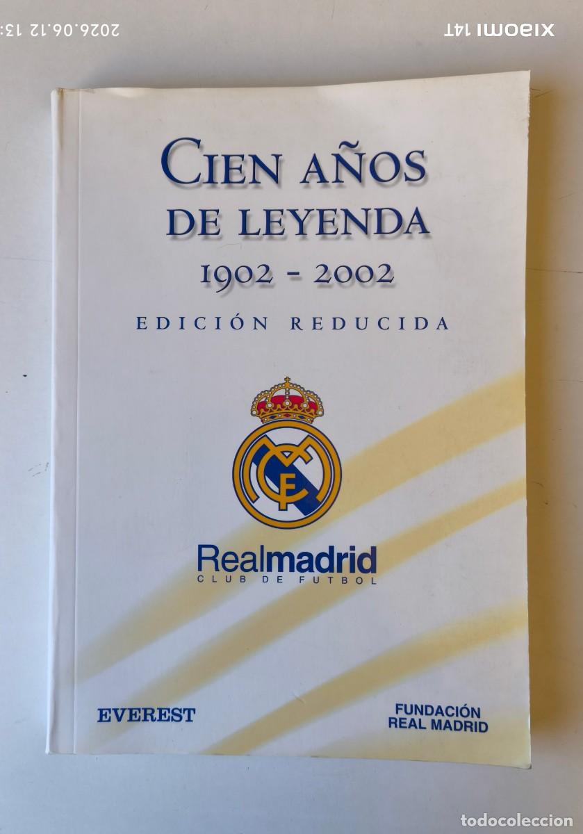 Libros: REAL MADRID,CLUB DE FUTBOL-CIEN A&Ntilde;OS DE LEYENDA 1902-2002(EDICION REDUCIDA).